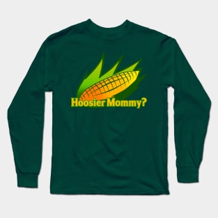 Hoosier Mommy? Long Sleeve T-Shirt